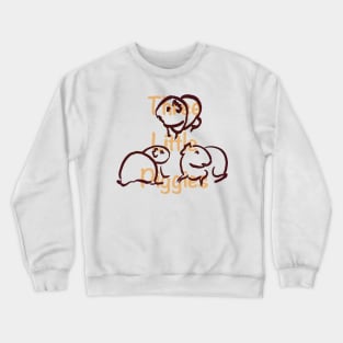 Three little piggies Crewneck Sweatshirt